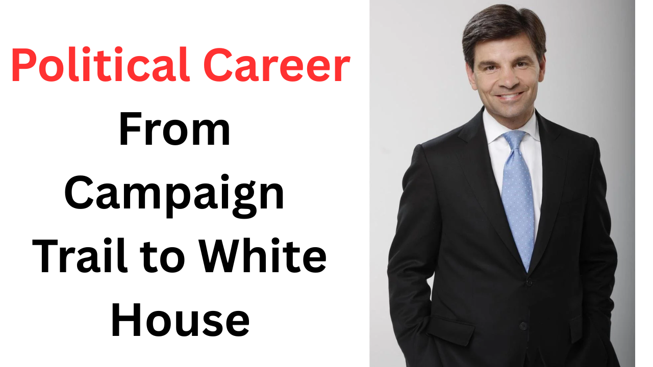 Political Career: From Campaign Trail to White House