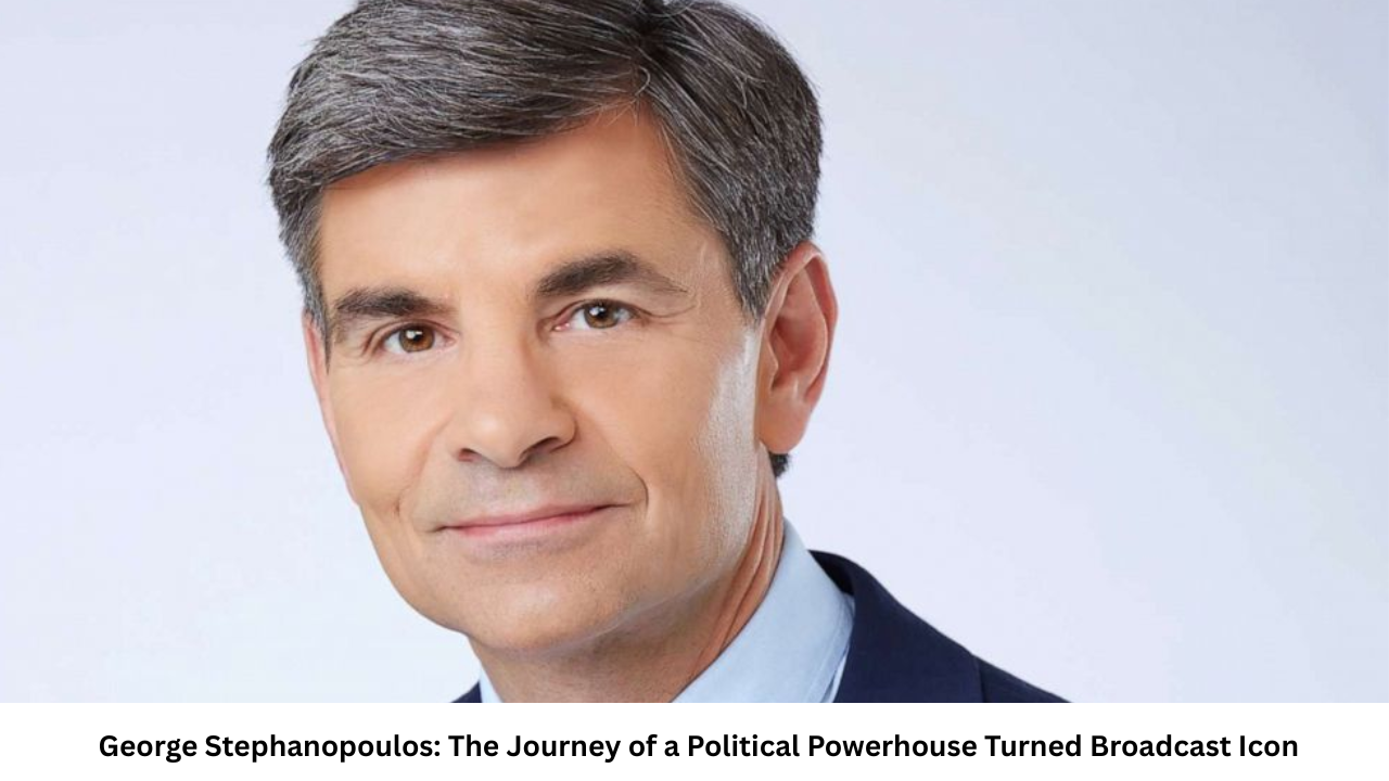 George Stephanopoulos: The Journey of a Political Powerhouse Turned Broadcast Icon